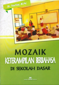 Mozaik keterampilan berbahasa di sekolah dasar