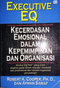 Executive EQ : kecerdasan emosional dalam kepemimpinan dan organisasi