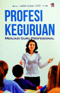 Profesi keguruan : menjadi guru profesional