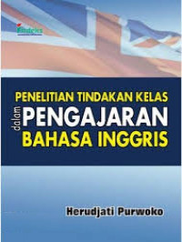 Penelitian tindakan kelas dalam pengajaran bahasa inggris