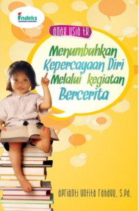 Anak usia TK : menumbuhkan kepercayaan diri melalui kegiatan bercerita