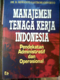 Manajemen tenaga kerja Indonesia : pendekatan administratif dan operasional