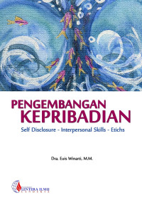 Pengembangan kepribadian : self disclosure - interpersonal skills - etichs