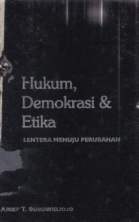 Hukum demokrasi dan etika : lentera menuju perubahan