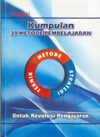 Kumpulan 39 metode pembelajaran untuk revolusi pengajaran