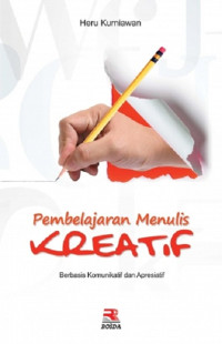 Pembelajaran menulis kreatif berbasis komunikatif dan apresiatif