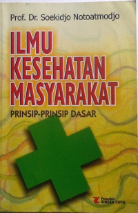 Ilmu kesehatan masyarakat : prinsip-prinsip dasar