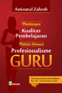 Membangun kualitas pembelajaran melalui dimensi profesionalisme guru