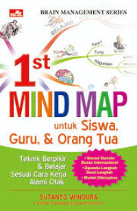 1st Mind map untuk siswa, guru dan orang tua : teknik berpikir & belajar sesuai cara kerja alami otak