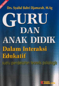 Guru dan anak didik dalam interaksi edukatif : suatu pendekatan teoretis psikologis