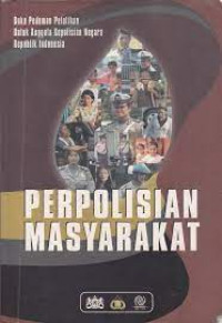 Buku pedoman pelatihan untuk anggota kepolisian Negara Republik Indonesia : perpolisian masyarakat