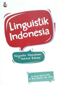 Linguistik Indonesia : pengantar memahami hakikat bahasa