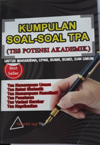 Kumpulan soal-soal TPA (tes potensi akademik) : untuk mahasiswa, CPNS, BUMN, BUMD, dan umum