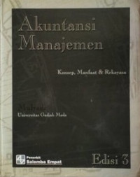 Akuntansi manajemen : konsep, manfaat & rekayasa