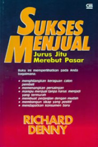 Sukses menjual  : jurus jitu merebut pasar = selling to win : tested techniques for closing the sale