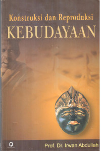 Kontruksi dan Reproduksi Kebudayaan