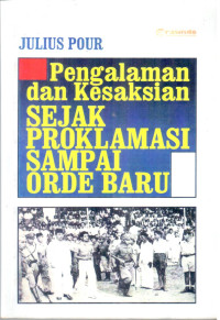 Pengalaman dan Kesaksian Sejak Proklamasi Sampai Orde Baru