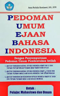 Pedoman umum ejaan Bahasa Indonesia : dengan penyempurnaan pedoman umum pembektukan istilah