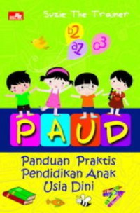 PAUD : panduan praktis pendidikan anak usia dini