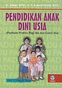 Pendidikan anak dini usia : panduan praktis bagi ibu dan calon ibu