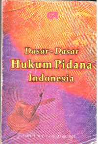 Dasar-Dasar Hukum Pidana Indonesia