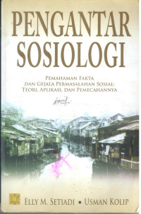 Pengantar Sosiologi ; pemahaman fakta dan gejala permasalahan sosial ; teori, aplikasi, dan pemecahannya