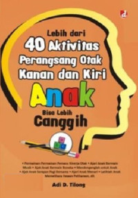 Lebih dari 40 aktivitas perangsang otak kanan dan kiri : anak bisa lebih canggih