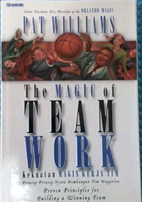 The magic of team work : kekuatan magis kerja tim