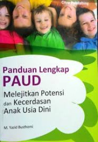 Panduan lengkap PAUD : melejitkan potensi dan kecerdasan anak usia dini