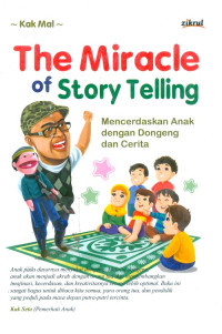 The miracle of story telling ; mencerdaskan anak dengan dongeng dan cerita