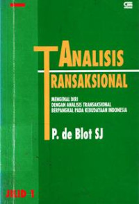 Analisis transaksional : mengenal diri dengan analisis transaksional berpangkal pada kebudayaan Indonesia