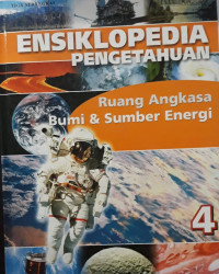 Ensiklopedia pengetahuan : ruang angkasa, bumi & sumber energi