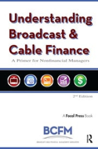 Understanding broadcast & cable finance : a primer for the nonfinancial manager
