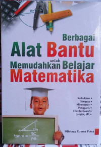 Berbagai alat bantu untuk memudahkan belajar matematika