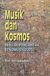 Musik dan kosmos : sebuah pengantar etnomusikologi