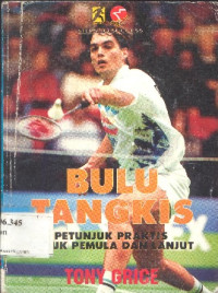 Bulu tangkis : petunjuk praktis untuk pemula dan lanjutan = badminton step to success