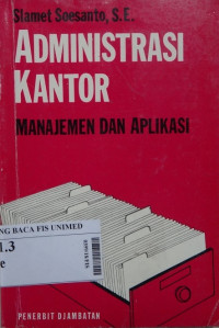 Administrasi kantor : manajemen dan aplikasi