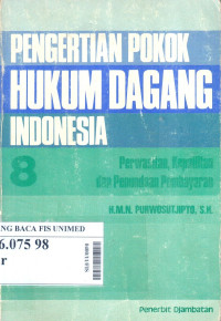 Pengertian pokok hukum dagang Indonesia 8 : perwasitan, kepailitan dan penundaan pembayaran
