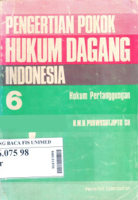 Pengertian pokok hukum dagang Indonesia 6 : hukum pertanggungan