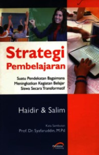 Strategi pembelajaran : suatu pendekatan bagaimana meningkatkan kegiatan belajar siswa secara transformatif