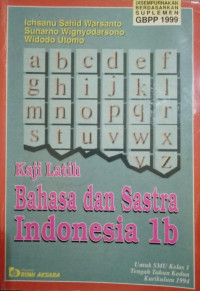 Kaji dan latih bahasa dan sastra Indonesia 1b : untuk SMU kelas 1 tengah tahun kedua kurikulum 1994