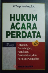 Hukum acara perdata : tentang gugatan, persidangan, penyitaan, pembuktian, dan putusan pengadilan