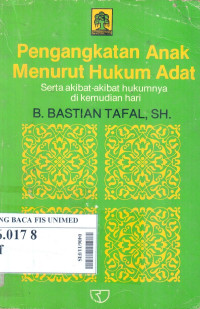 Pengangkatan anak menurut hukum adat : serta akibat-akibat hukumnya di kemudian hari