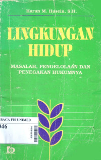 Lingkungan hidup : masalah, pengelolaan dan penegakan hukumnya