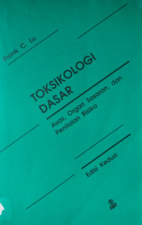 Toksikologi dasar : asas, organ sasaran, dan penialaian risiko