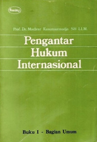 Pengantar hukum internasional : buku I - bagian umum