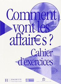 Comment vont les affaires? : cahier d'exercices