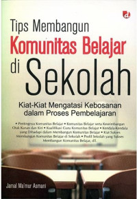 Tips membangun komunitas belajar di sekolah : kiat mengatasi kebosanan dalam proses pembelajaran