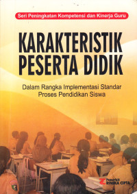 Karakteristik peserta didik : dalam rangka implementasi standar proses pendidikan siswa