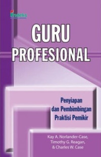 Guru profesional : penyiapan dan pembimbingan praktisi pemikir